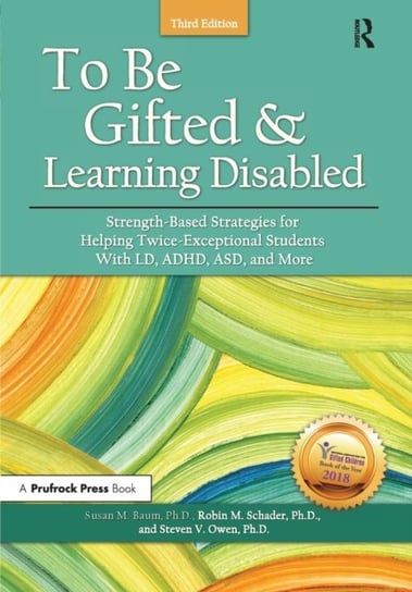 To Be Gifted and Learning Disabled: Strength-Based Strategies for Helping Twice-Exceptional Students with LD, ADHD Baum Susan, Owen Steven, Schader Robin