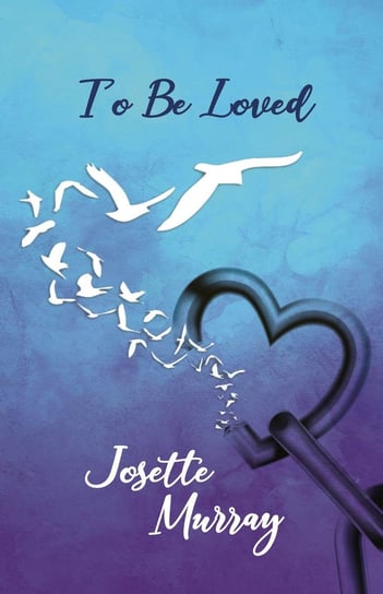 To Be Loved Josette Murray
