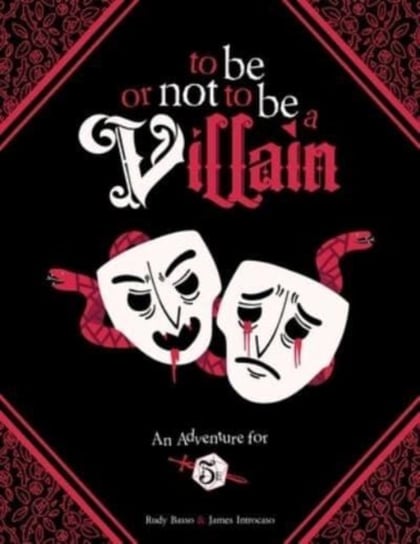 To Be or Not to Be a Villain: Adventure for 5e & ZWEIHANDER RPG James Introcaso