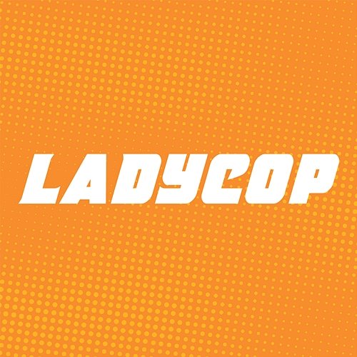 To Be Real Ladycop