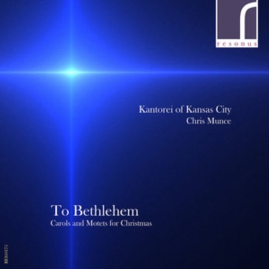 To Bethlehem: Christmas Carols & Motets Resonus Classics