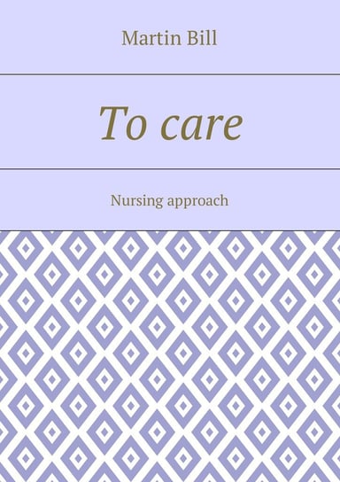 To care. Nursing approach Bill Martin