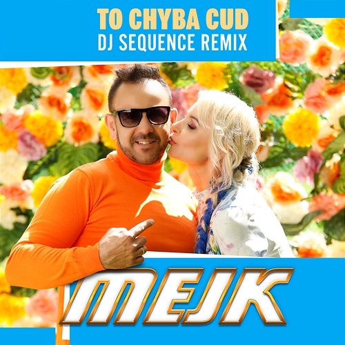 To Chyba Cud (DJ Sequence Remix) Mejk