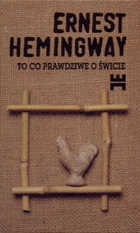 To co prawdziwe o świcie Ernest Hemingway