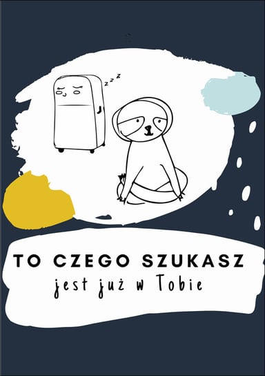 to czego szukasz - plakat 21x29,7 cm Galeria Plakatu