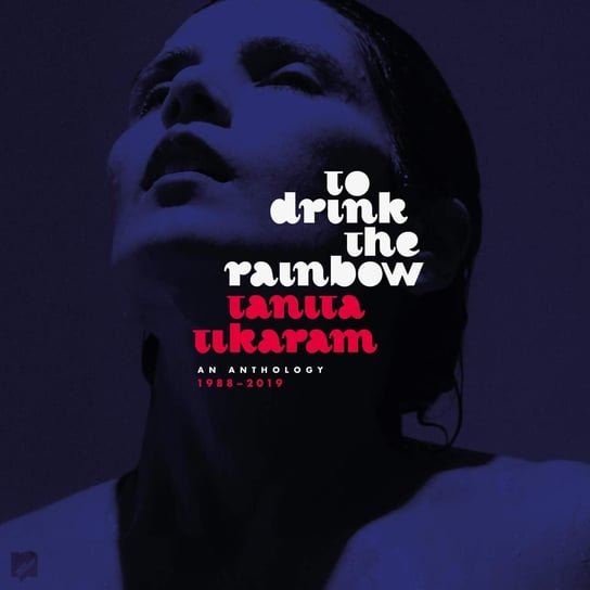 To Drink The Rainbow An Anthology 1988 - 2019 Tikaram Tanita