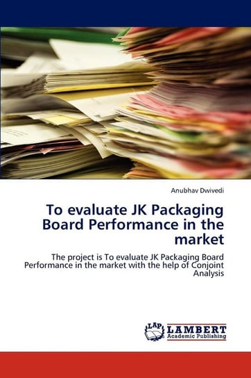 To evaluate JK Packaging Board Performance in the market Dwivedi Anubhav