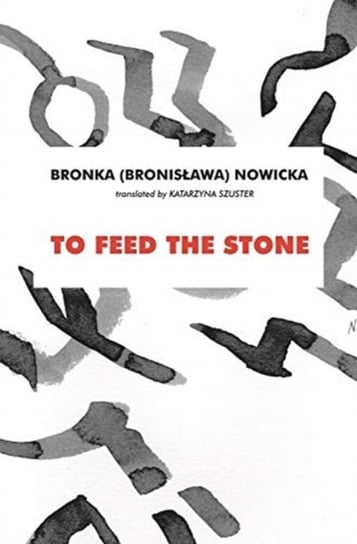 To Feed the Stone Nowicka Bronka