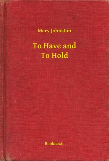 To Have and To Hold Mary Johnston