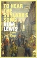 To Hear the Skylark's Song Lewis Huw