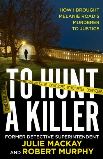 To Hunt a Killer Julie Mackay, Robert Murphy