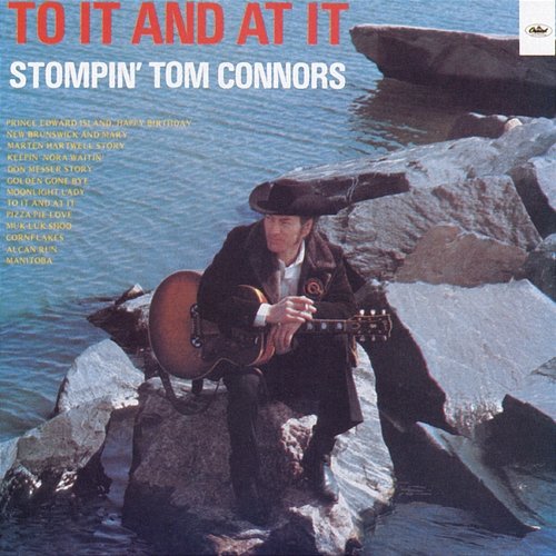To It And At It Stompin' Tom Connors