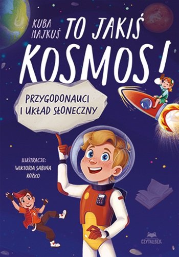To jakiś kosmos! Przygodonauci i Układ Słoneczny Jakub Hajkuś
