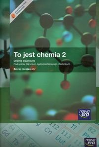 To jest chemia 2. Chemia organiczna. Podręcznik + CD + Niezbędnik maturzysty. Zakres rozszerzony Litwin Maria, Styka-Wlazło Szarota, Szymońska Joanna