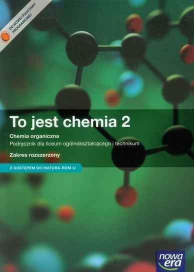 To jest chemia 2. Podręcznik. Chemia organiczna. Zakres rozszerzony. Szkoła ponadgimnazjalna Litwin Maria, Styka-Wlazło Szarota, Szymońska Joanna