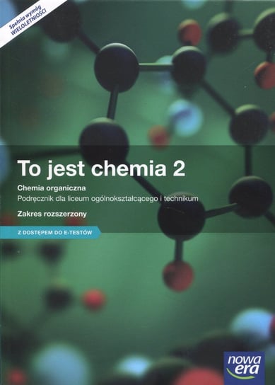 To jest chemia 2. Podręcznik. Zakres rozszerzony z dostępem do e-testów. Szkoła ponadgimnazjalna Litwin Maria, Styka-Wlazło Szarota, Szymońska Joanna