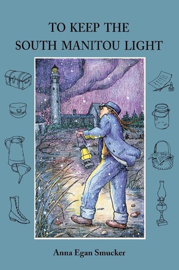 To Keep the South Manitou Light Smucker Anna Egan