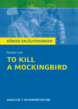 To Kill a Mockingbird. Königs Erläuterungen Lee Harper