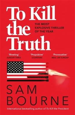 To Kill the Truth Bourne Sam