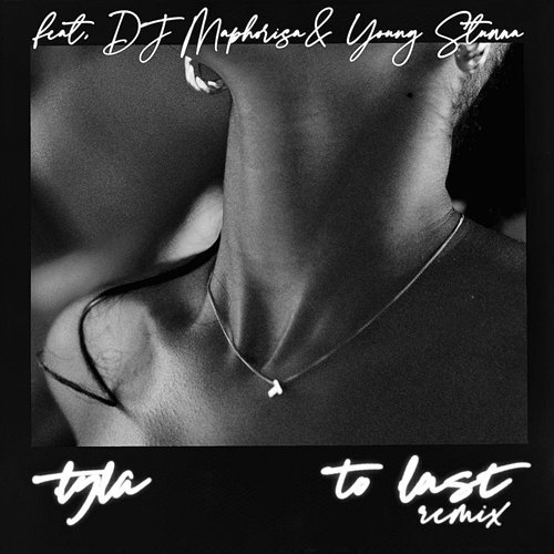 To Last Tyla feat. DJ Maphorisa, Young Stunna