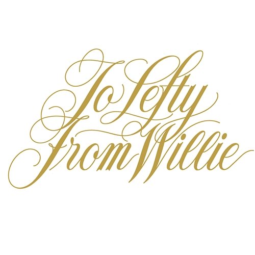 To Lefty From Willie Willie Nelson