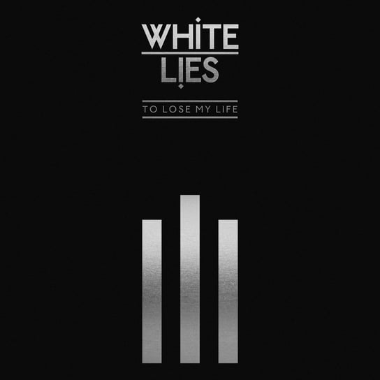 To Lose My Life...(10th Anniversary/ Edition Deluxe) White Lies