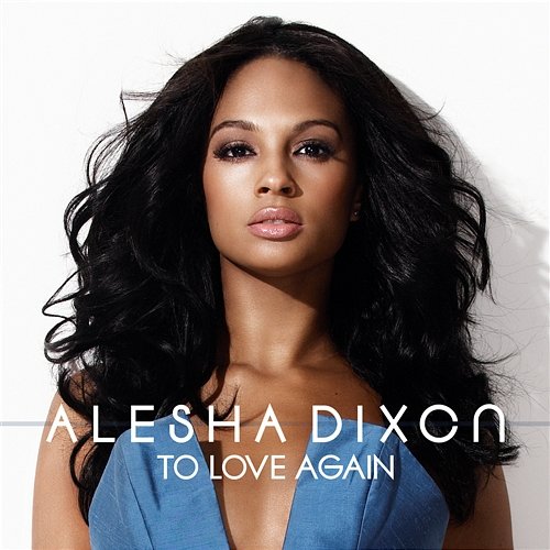 To Love Again Alesha Dixon