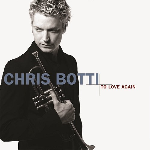 To Love Again Chris Botti