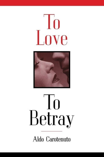 To Love to Betray Aldo Carotenuto