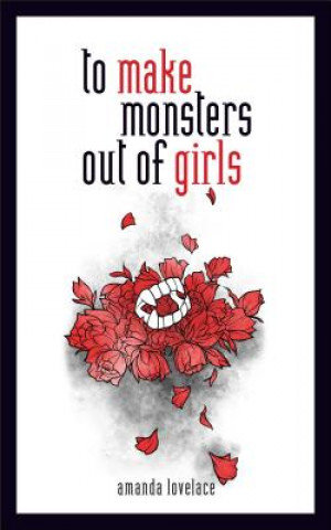 To Make Monsters Out of Girls Lovelace Amanda