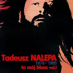To Mój Blues. Volume 1 Nalepa Tadeusz