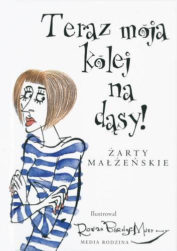 To moja kolej na dąsy! Żarty małżeńskie Opracowanie zbiorowe