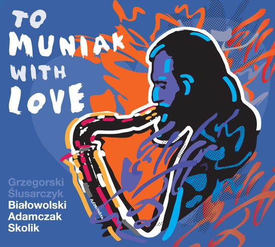 To Muniak With Love Grzegorski Tomasz, Ślusarczyk Marcin, Białowolski Tomasz, Adamczak Maciej, Skolik Arek