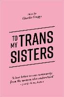 To My Trans Sisters Craggs Charlie