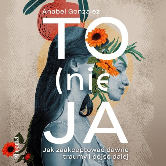 To (nie) ja. Jak zaakceptować dawne traumy i pójść dalej - audiobook Anabel Gonzalez