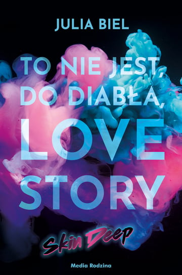 To nie jest, do diabła, love story! Skin Deep (edycja limitowana) Biel Julia