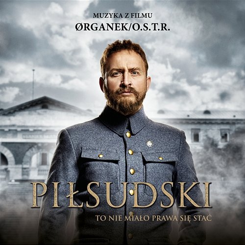 To nie miało prawa się stać (Muzyka z filmu Piłsudski) Organek, O.S.T.R.