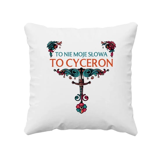 To nie moje słowa, to Cyceron - poduszka na prezent dla fanów serialu 1670 Koszulkowy