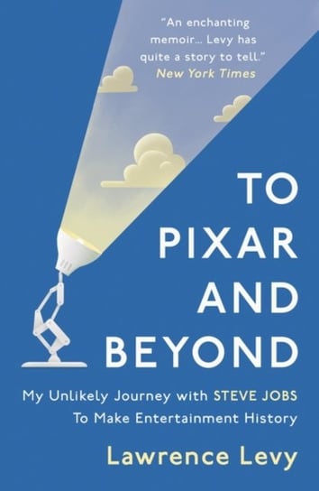 To Pixar and Beyond Levy Lawrence
