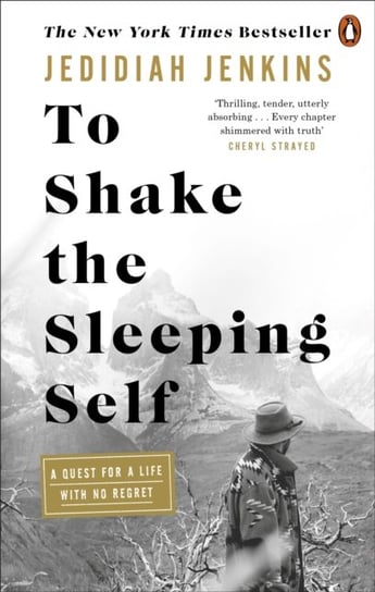 To Shake the Sleeping Self: A Quest for a Life with No Regret Jedidiah Jenkins