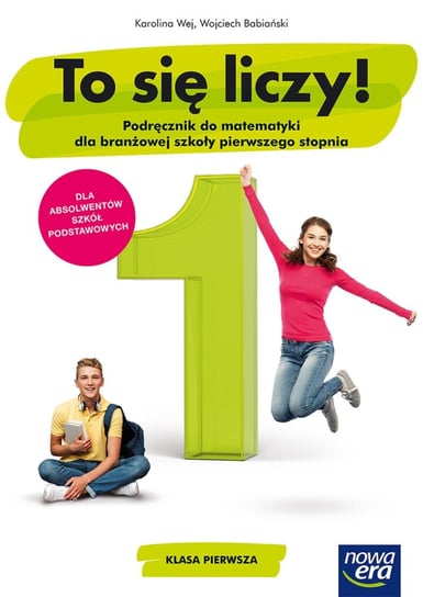 To się liczy! Matematyka. Podręcznik. Klasa 1. Szkoła branżowa Wej Karolina, Wojciech Babiański