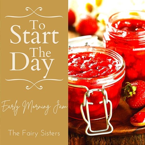 To Start the Day - Early Morning Jam The Fairy Sisters