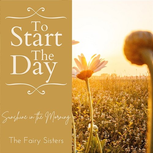 To Start the Day - Sunshine in the Morning The Fairy Sisters