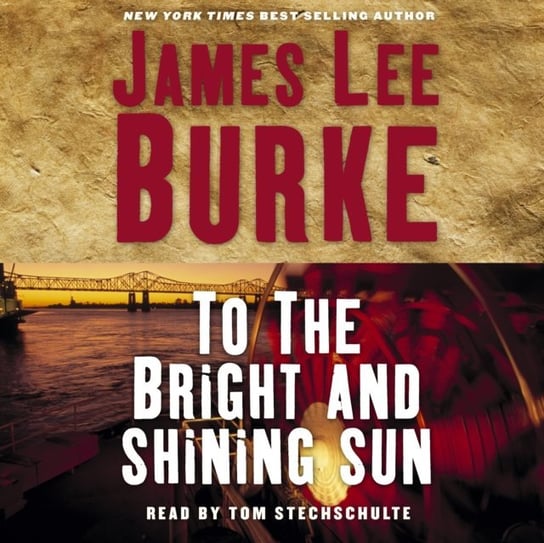 To the Bright and Shining Sun Burke James Lee