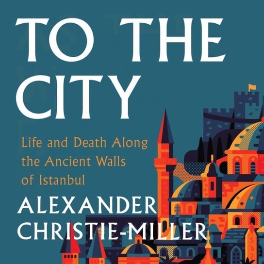 To The City Alexander Christie-Miller