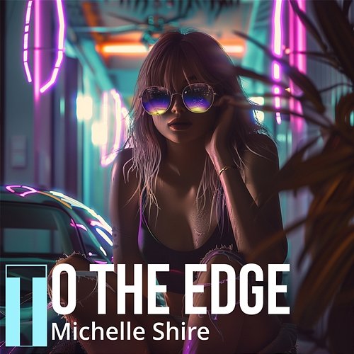 To The Edge Michelle Shire