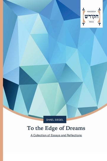 To the Edge of Dreams Siegel Shael