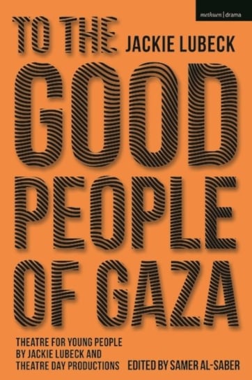To The Good People of Gaza: Theatre for Young People by Jackie Lubeck and Theatre Day Productions Jackie Lubeck