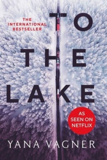 To the Lake: A 2021 FT and Herald Book of the Year Yana Vagner