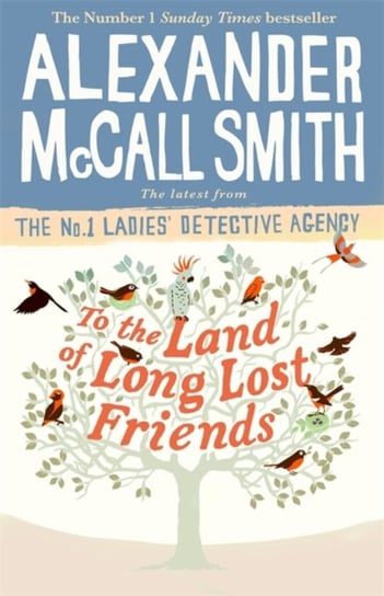 To the Land of Long Lost Friends Smith Alexander McCall
